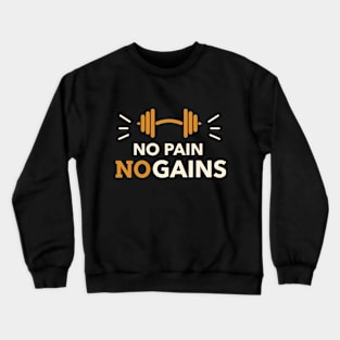 No Pain No Gains Crewneck Sweatshirt